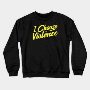 I Choose Violence funny saying sarcastic Crewneck Sweatshirt